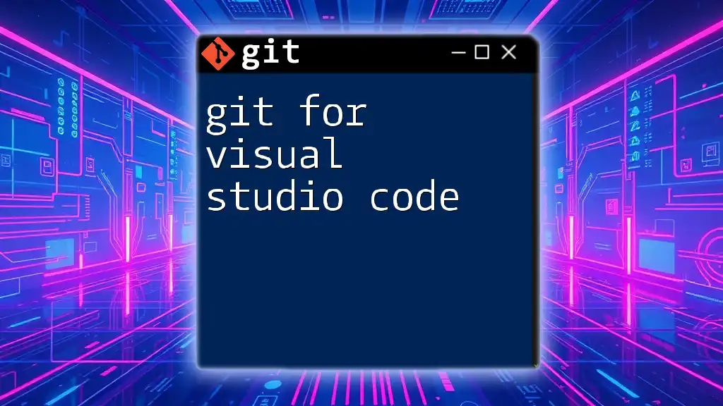 Mastering Git for Visual Studio Code: Quick Tips and Tricks