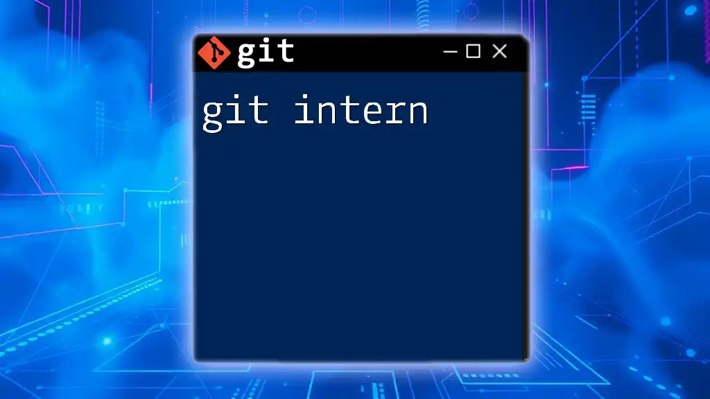 Mastering Git Intern: A Quickstart Guide