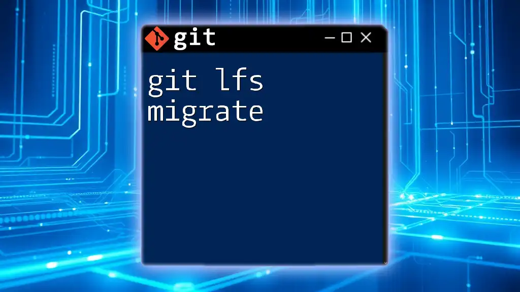 Mastering Git LFS Migrate: A Quick Guide