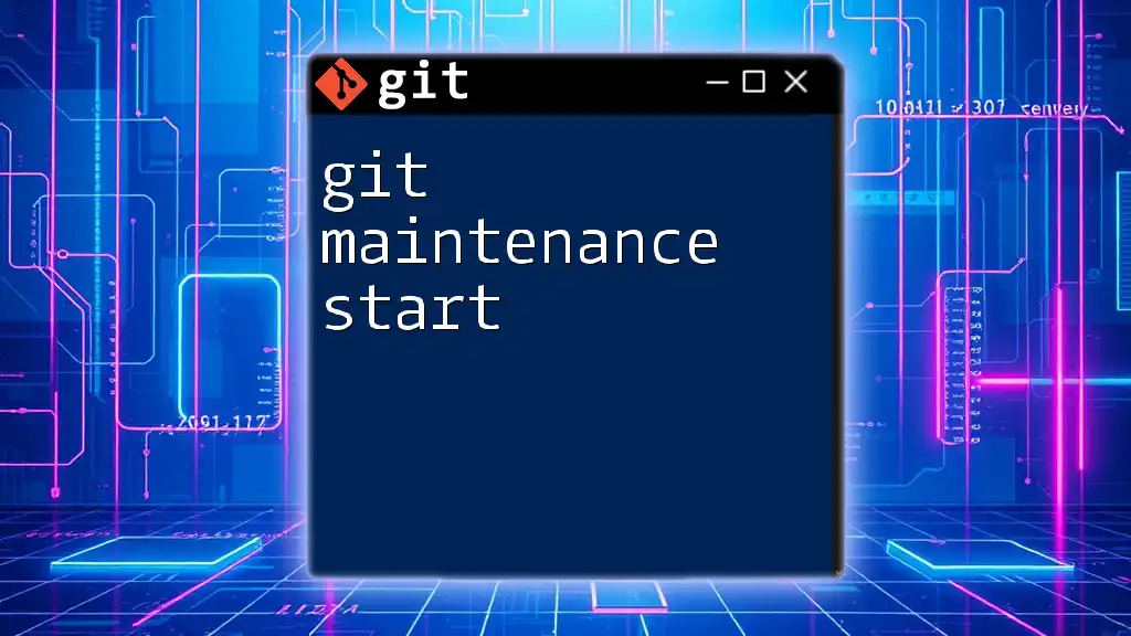 Git Maintenance Start: Streamline Your Git Workflow