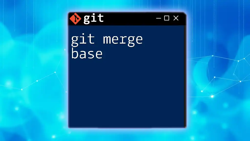 Mastering Git Merge Base: Essential Insights for Developers