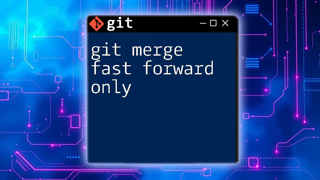 Git Merge Fast Forward Only: Mastering Simple Merging