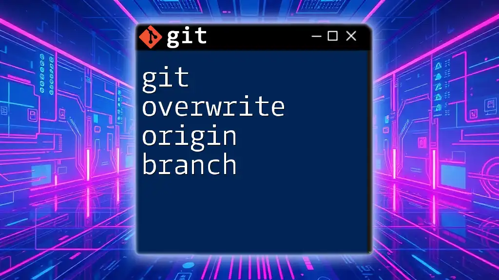 Git Overwrite Origin Branch: A Step-by-Step Guide