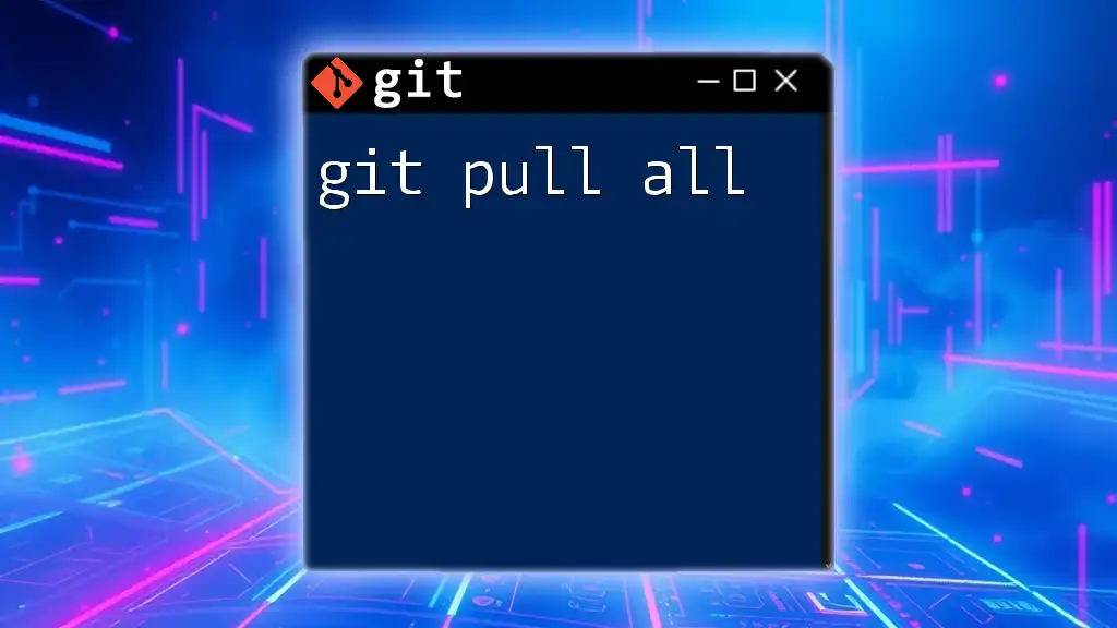 Mastering Git Pull All: Your Quick Command Guide