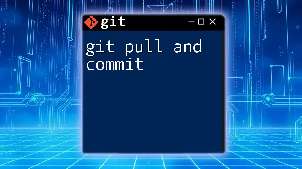 Mastering Git Pull and Commit: A Quick Guide