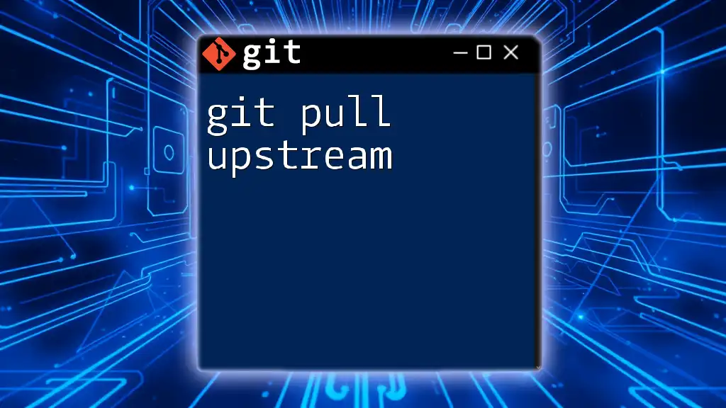 Mastering Git Pull Upstream: A Quick Guide