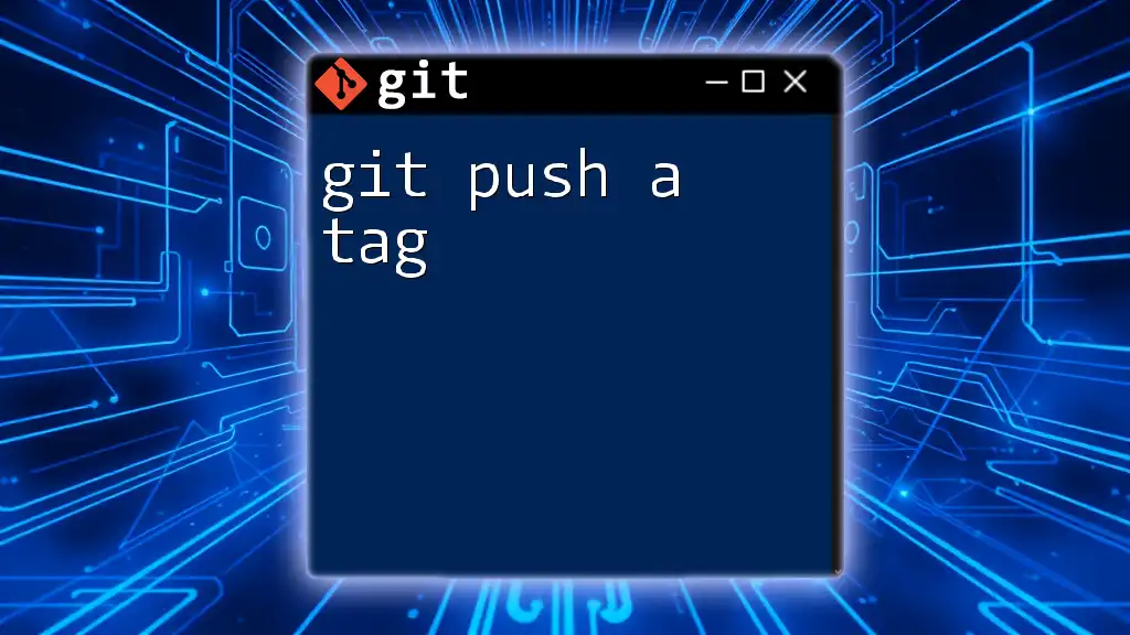 Mastering Git Push a Tag: A Quick Guide