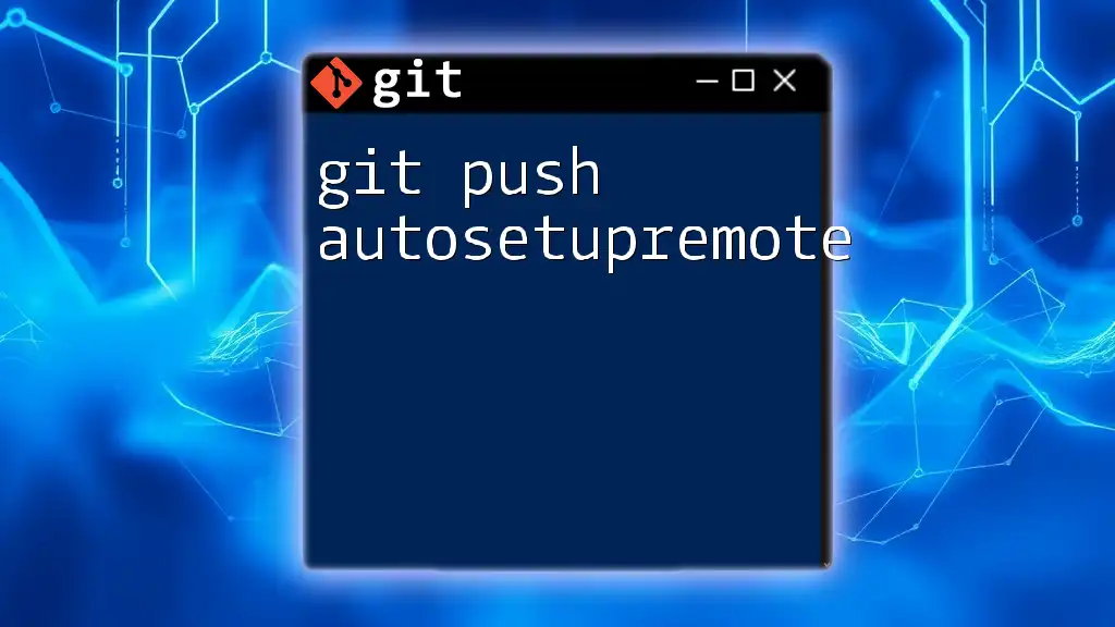 Master Git Push Autosetupremote in Simple Steps