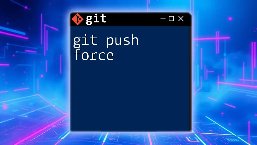 Mastering Git Push Force: Your Quick Guide to Success