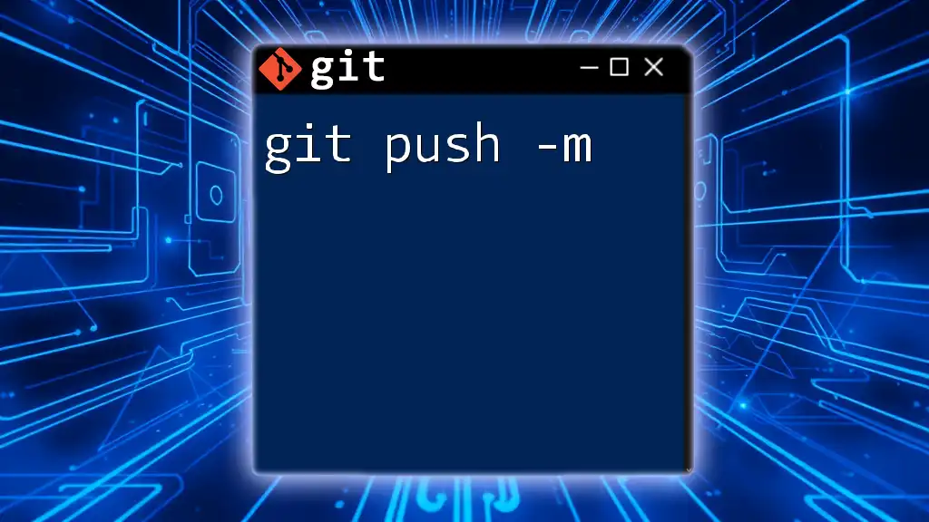 Mastering git push -m: Your Shortcut to Commit Messages