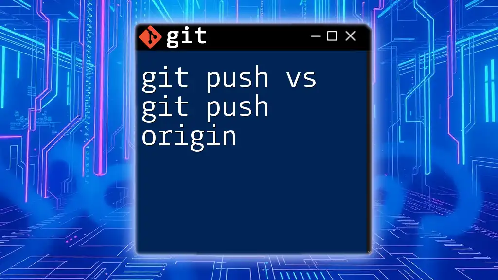 git Push vs git Push Origin: Key Differences Explained