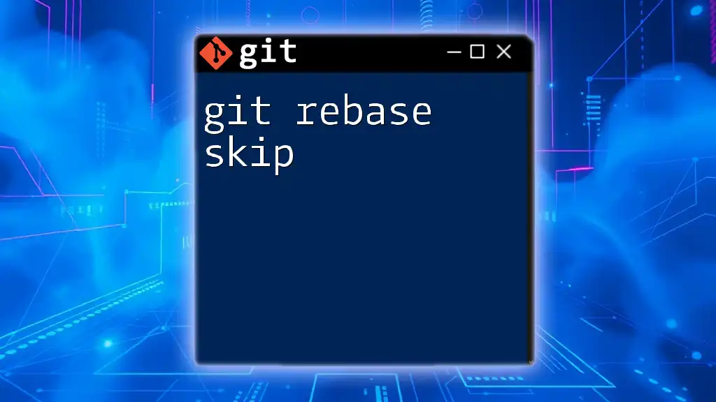 Mastering Git Rebase Skip: Your Quick Guide to Success