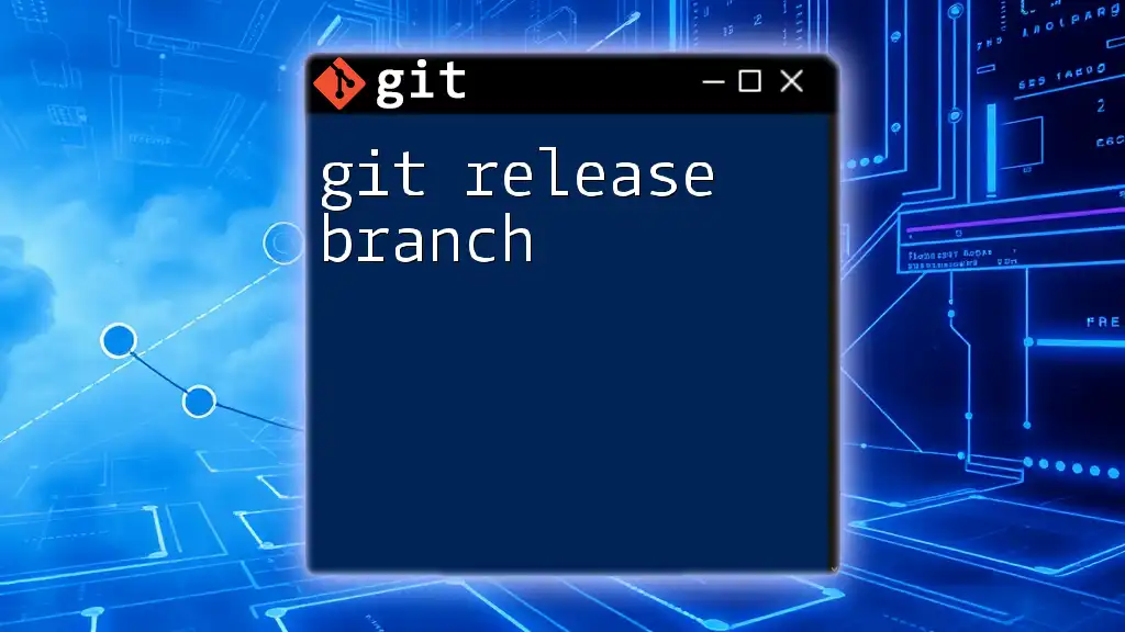 Mastering Your Git Release Branch: A Quick Guide