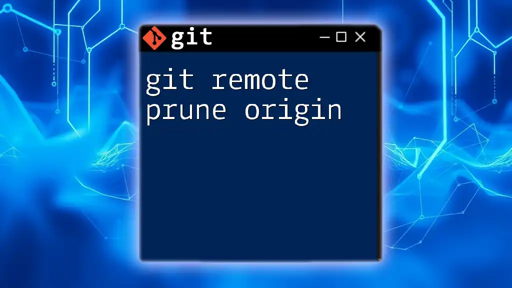 Mastering Git Remote Prune Origin: A Quick How-To Guide