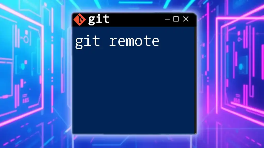 Mastering Git Remote: A Quick Guide to Effective Collaboration