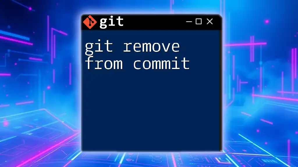 Git Remove From Commit: A Simple Guide to Mastery