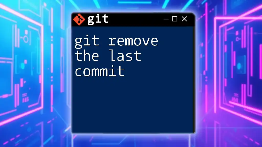 Git: Remove the Last Commit with Ease