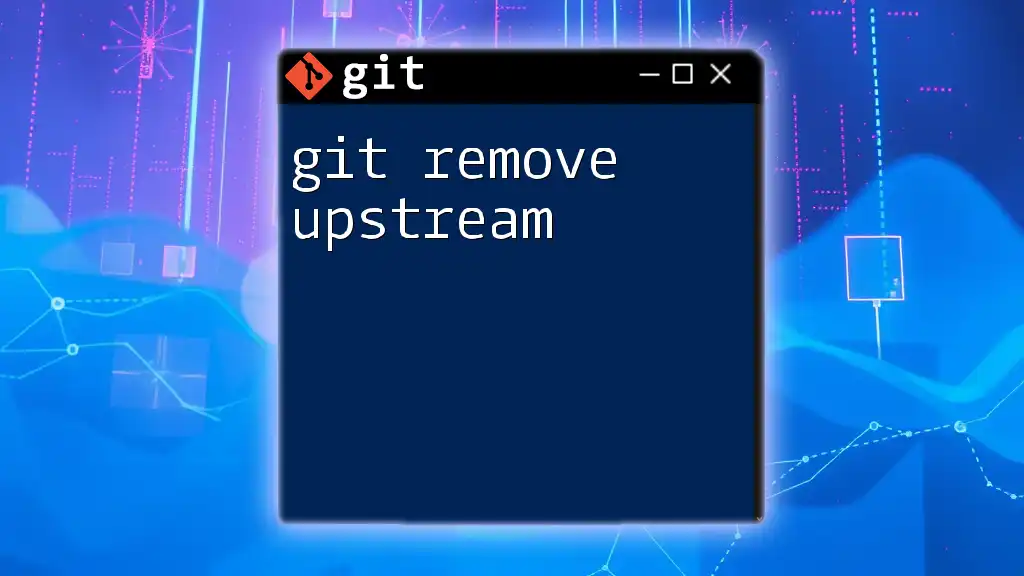 Master Git: How to Remove Upstream with Ease