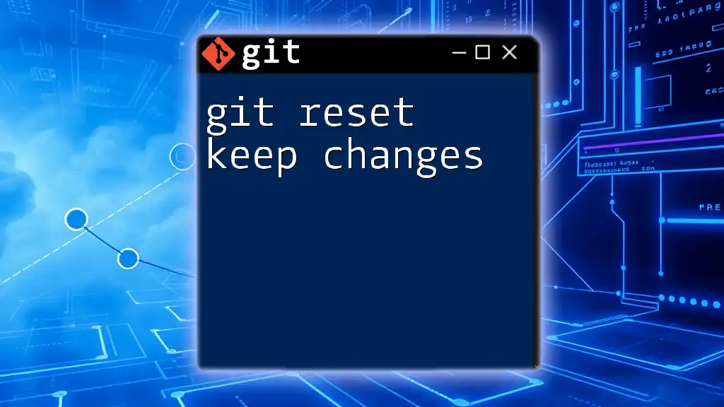 Git Reset Keep Changes: A Quick Guide to Flexibility