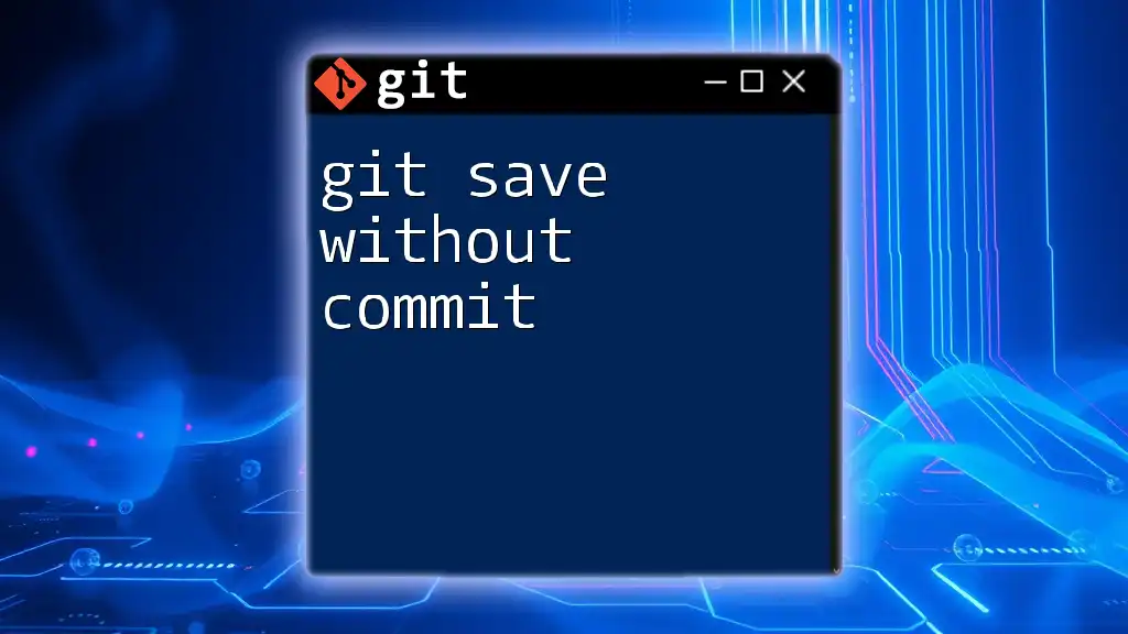 Git Save Without Commit: A Quick Guide