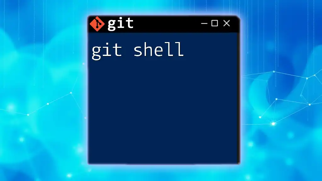 Mastering Git Shell: Quick Commands for Every User