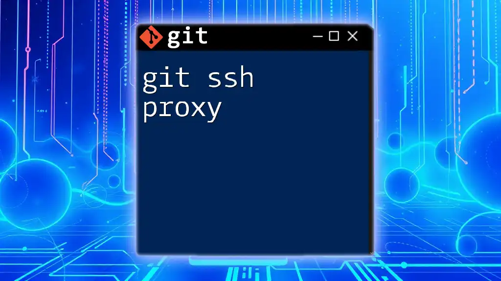 Mastering Git SSH Proxy: A Quick Guide for Developers