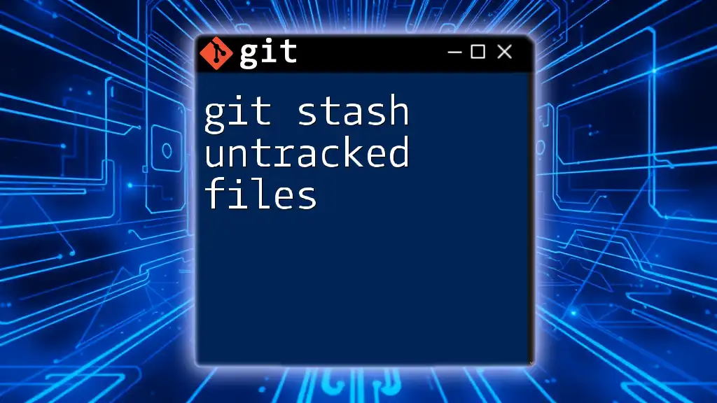 Mastering Git Stash for Untracked Files: A Quick Guide