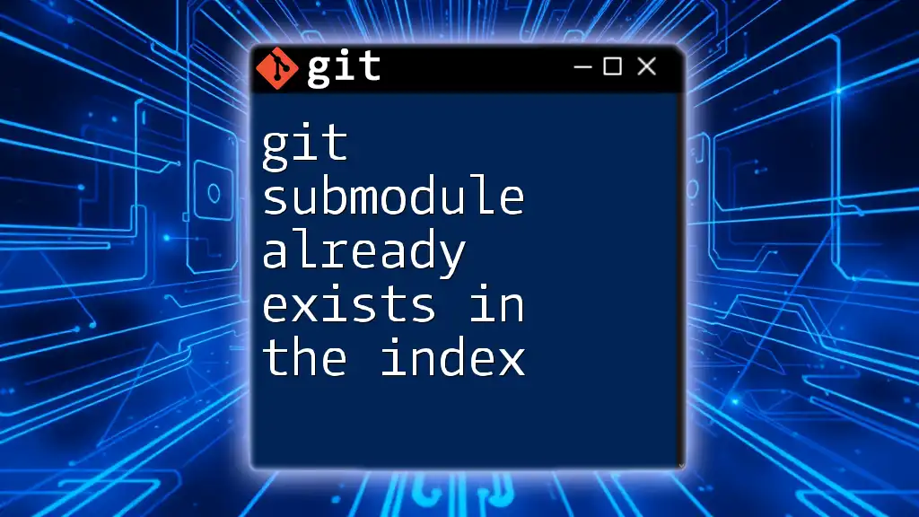 Git Submodule Already Exists in the Index: A Quick Guide