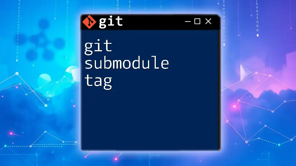 Mastering Git Submodule Tag Commands for Efficient Workflows