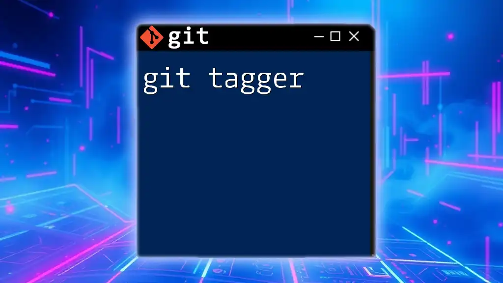 Mastering Git Tagger: Quick Commands for Every Developer