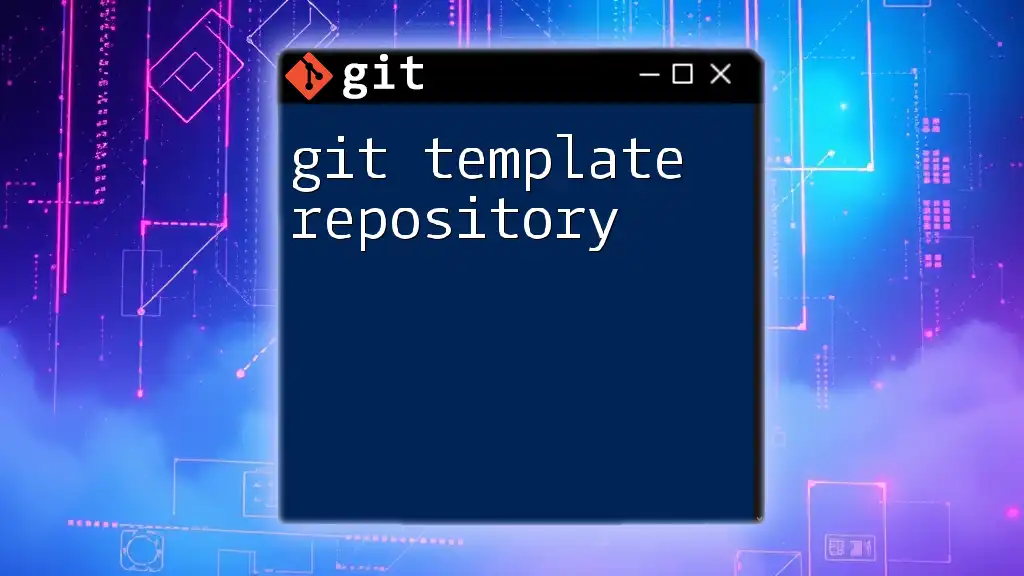 Mastering Git Template Repository: A Quick Guide