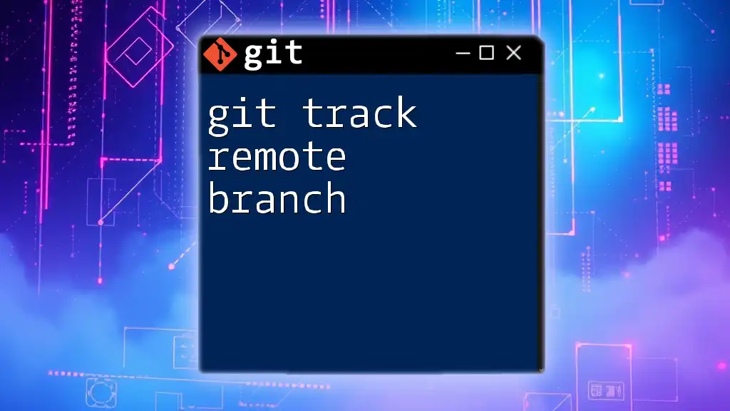 Git Track Remote Branch: A Quick Guide to Mastery