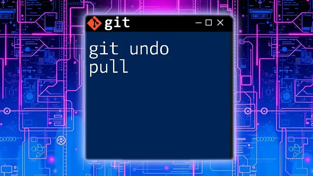 Git Undo Pull: A Quick Guide to Revert Changes