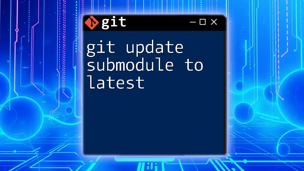 Git Update Submodule to Latest: A Quick Guide