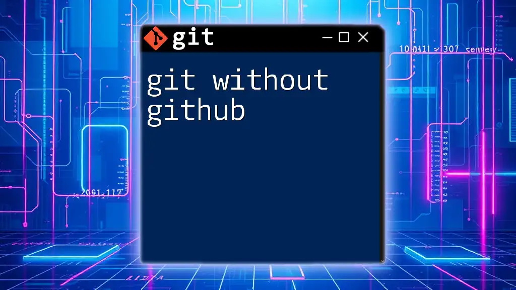 Unlocking Git Without GitHub: A Quick Guide