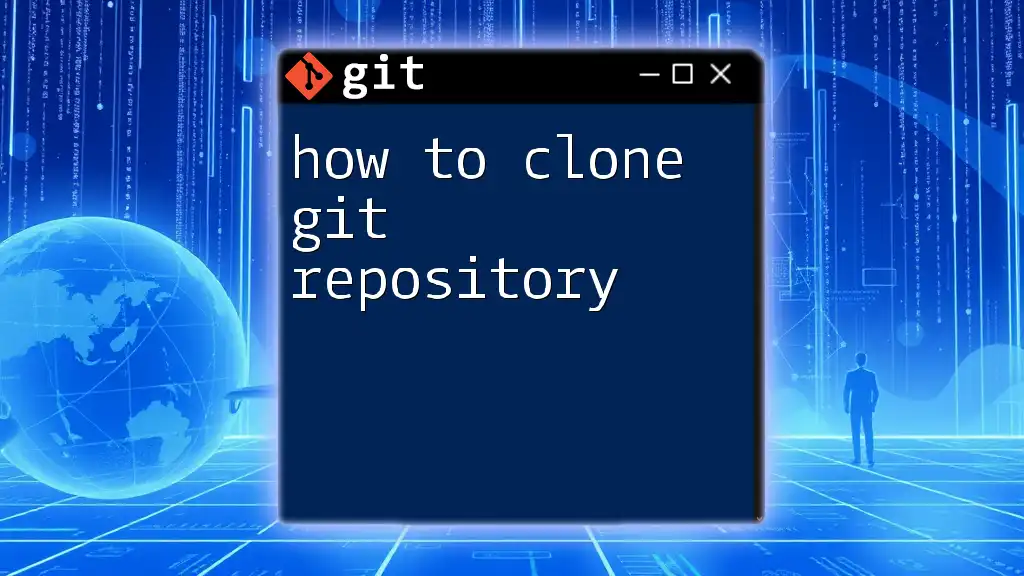 How to Clone Git Repository: A Quick Guide