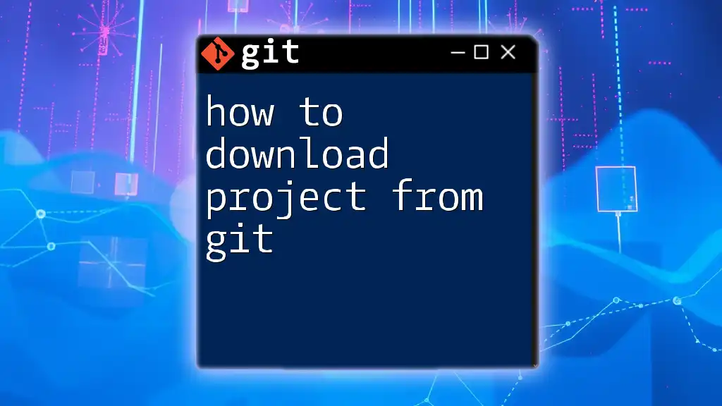 How to Download Project from Git: A Quick Guide