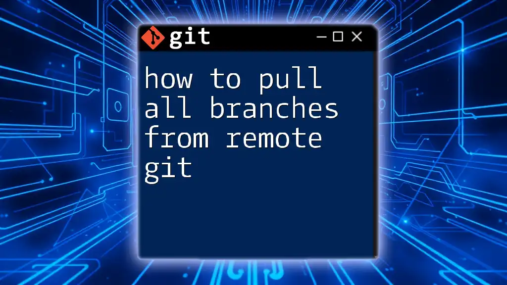 How to Pull All Branches from Remote Git Effortlessly