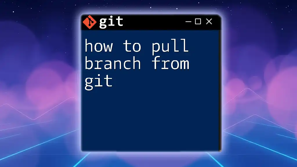 How to Pull Branch from Git: A Quick Guide