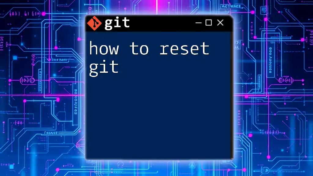 How to Reset Git: A Quick Guide to Start Fresh