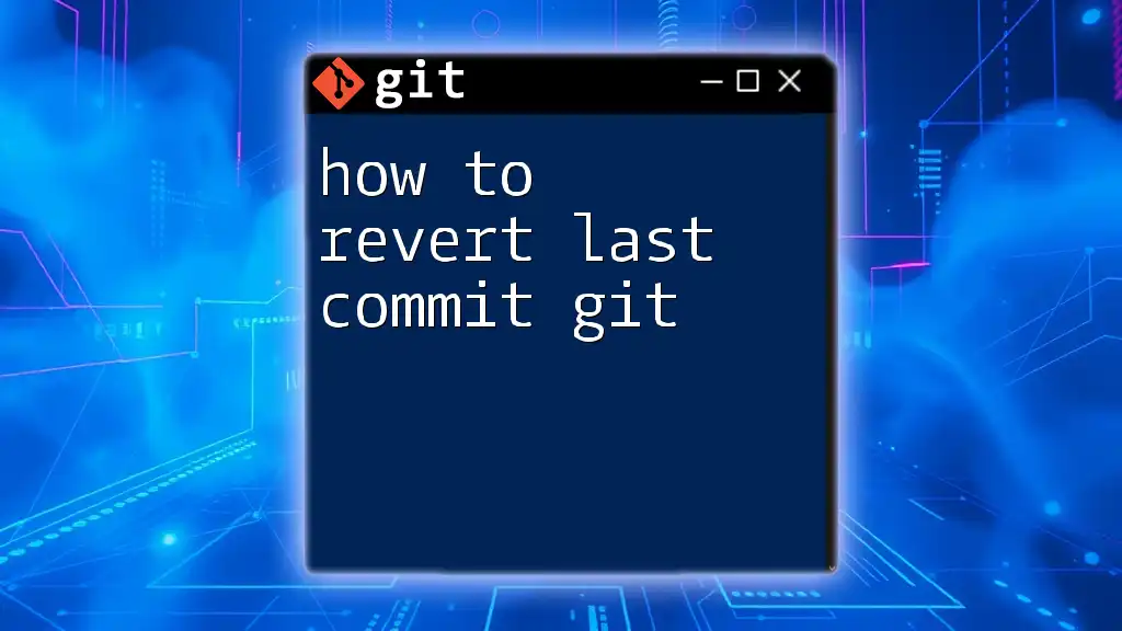How to Revert Last Commit in Git: A Quick Guide