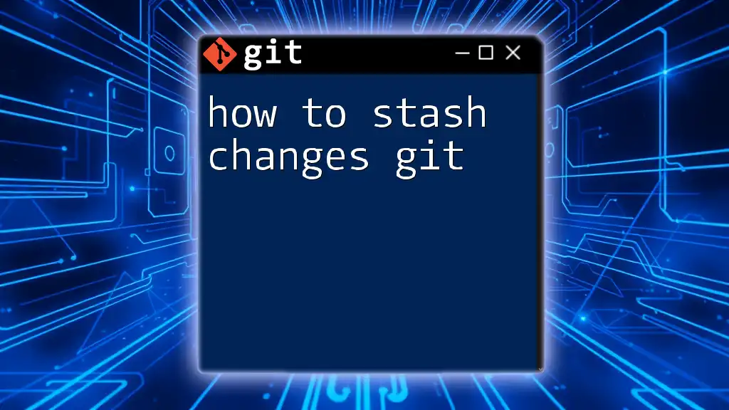 How to Stash Changes in Git: A Quick Guide