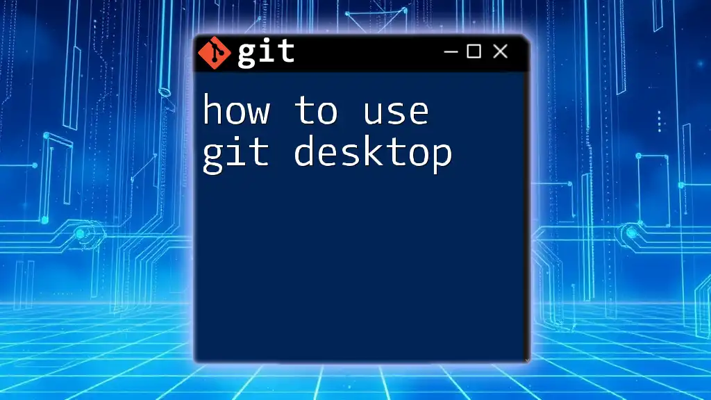 How to Use Git Desktop: A Quick Guide for Beginners