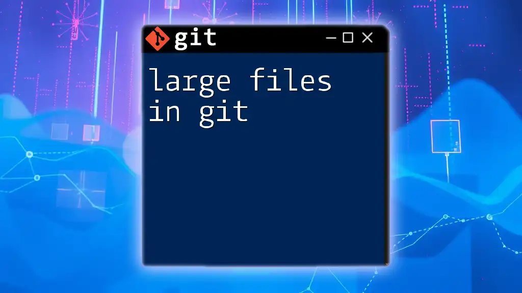 Mastering Large Files in Git: A Quick Guide