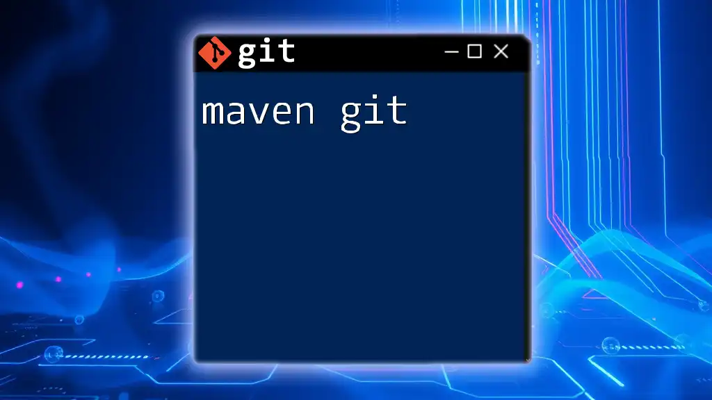 Maven Git: A Quick Guide to Mastering Commands