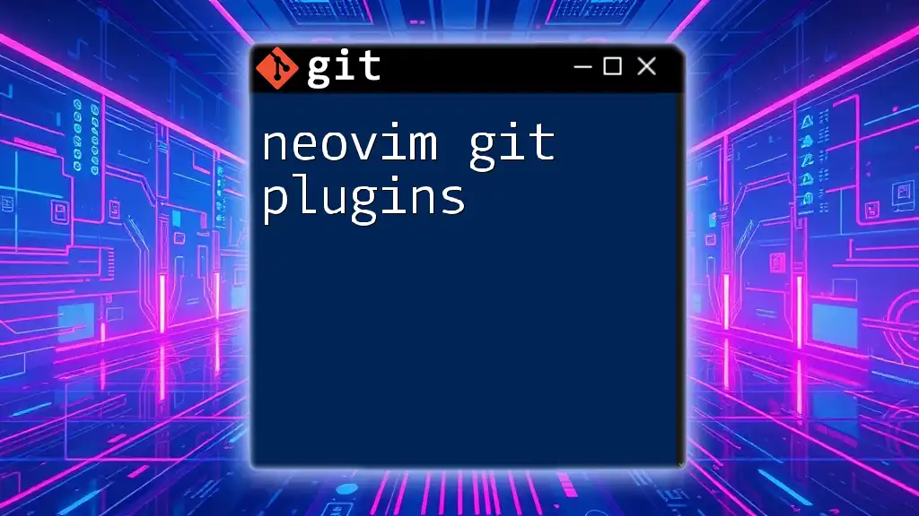 Neovim Git Plugins: Enhance Your Git Workflow Today