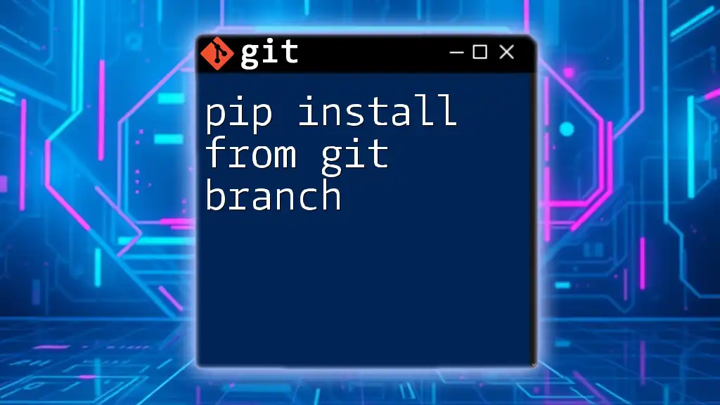 Pip Install from Git Branch: A Clear and Simple Guide