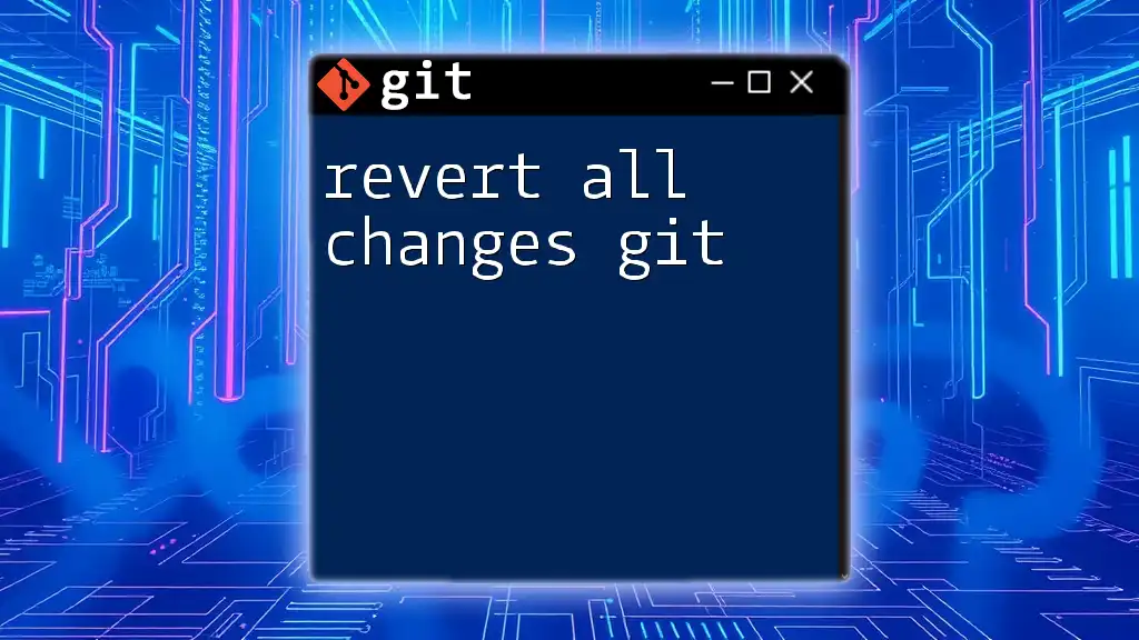 Revert All Changes in Git: Your Quick Guide