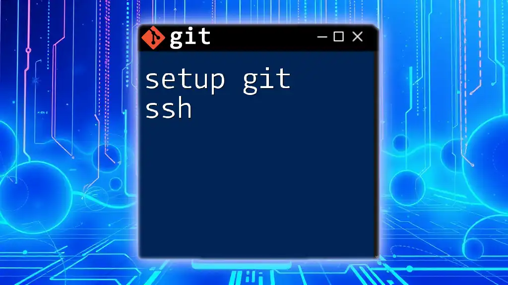 Setup Git SSH: A Quick Guide to Secure Connections