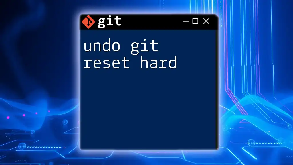 Undo Git Reset Hard: A Quick Guide